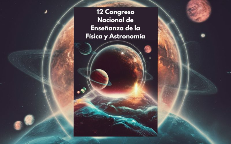 12 Congreso Nacional de Enseñanza de la Física y Astronomía