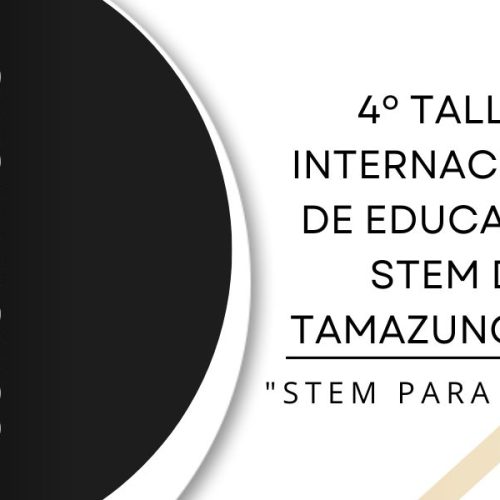 4º Taller Internacional de Educación STEM de Tamazunchale