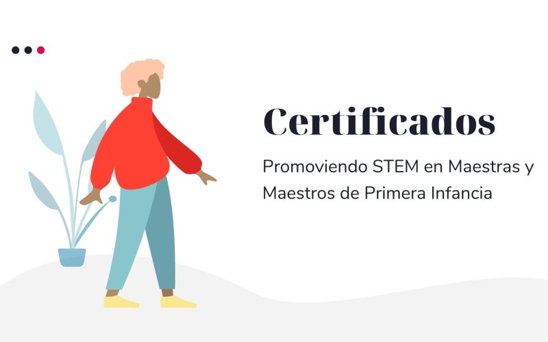 Certificados @ Promoviendo STEM en Maestras y Maestros de Primera Infancia