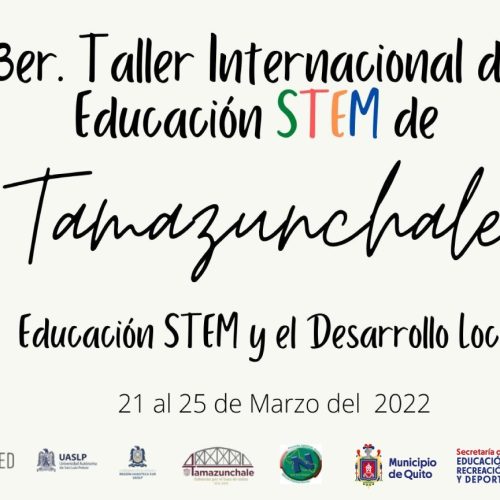 3er. Taller Internacional de Educación STEM de Tamazunchale