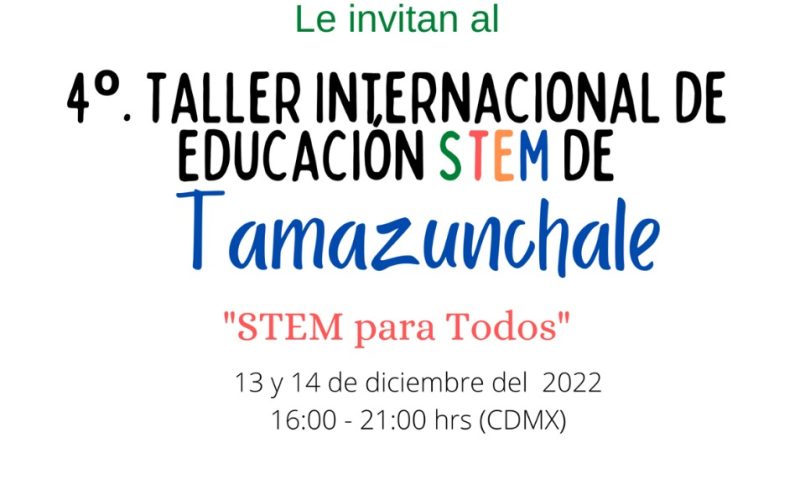 Invitación: 4°. Taller Internacional de Educación STEM de Tamazunchale
