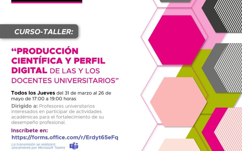 CURSO-TALLER: «PRODUCCIÓN CIENTÍFICA Y PERFIL DIGITAL DE LAS Y LOS DOCENTES UNIVERSITARIOS»